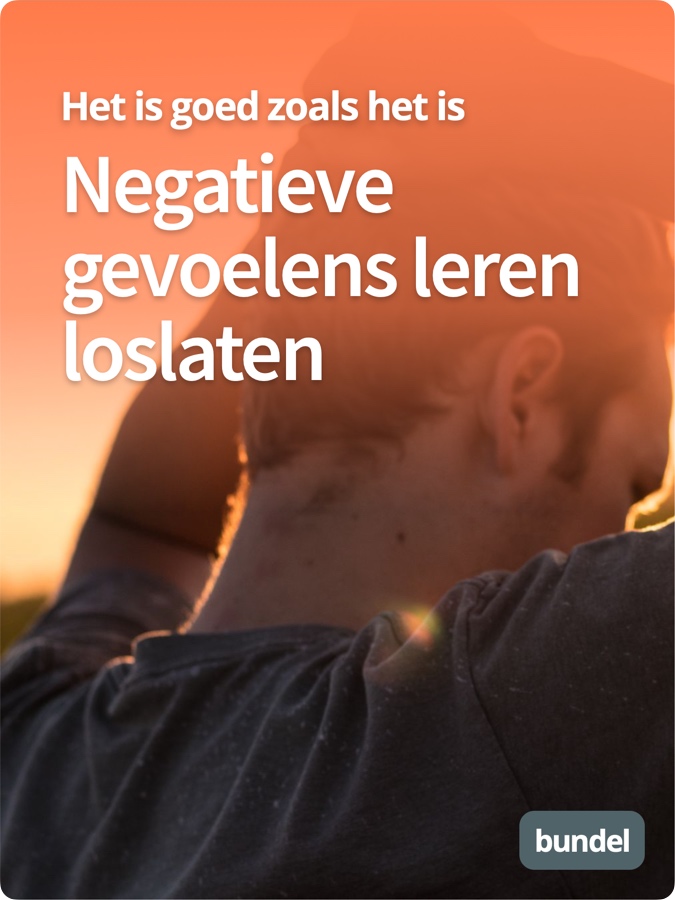 Negatieve gevoelens leren loslaten Bundel